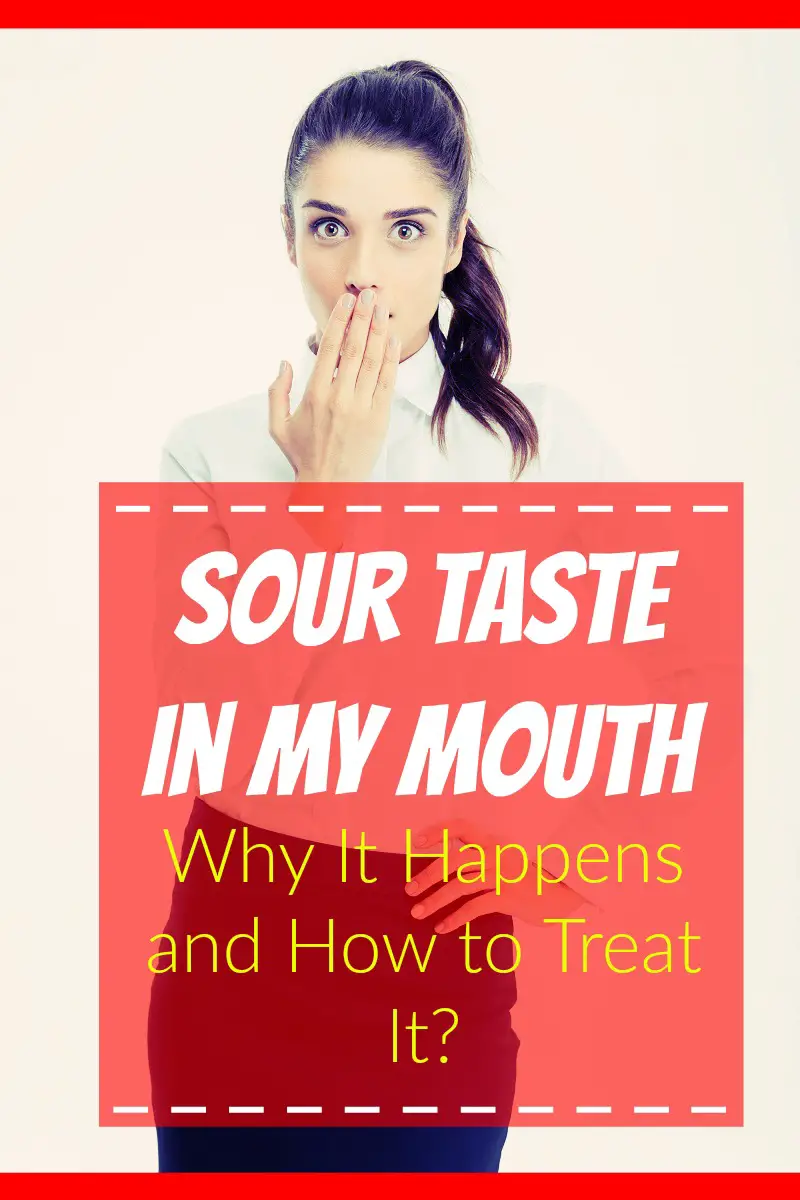Sour Taste In Mouth – Why It Happens and How to Treat It