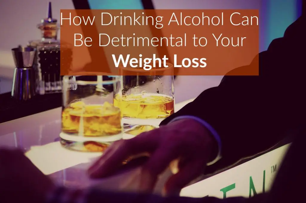 How Drinking Alcohol Can Be Detrimental to Your Weight Loss The