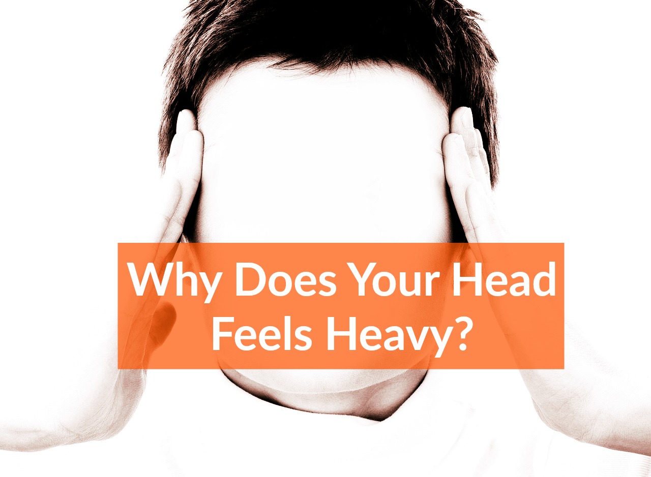 Head Feels Heavy