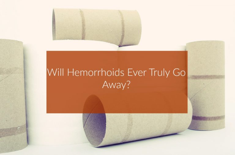 How Long Do Hemorrhoids Last? Will They Ever Go Away?