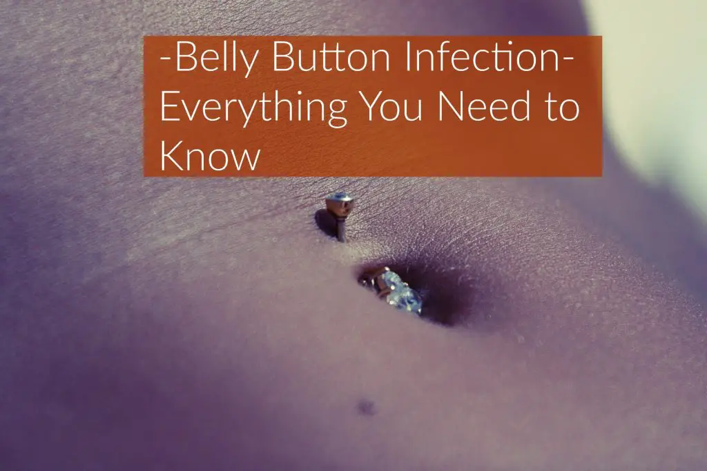 Belly Button Infection (Causes, Symptoms, Treatment)