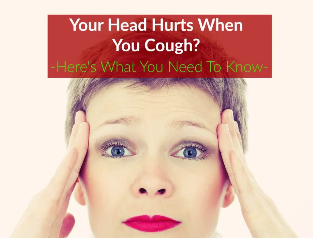 Your Head Hurts When You Cough? Here's Why!
