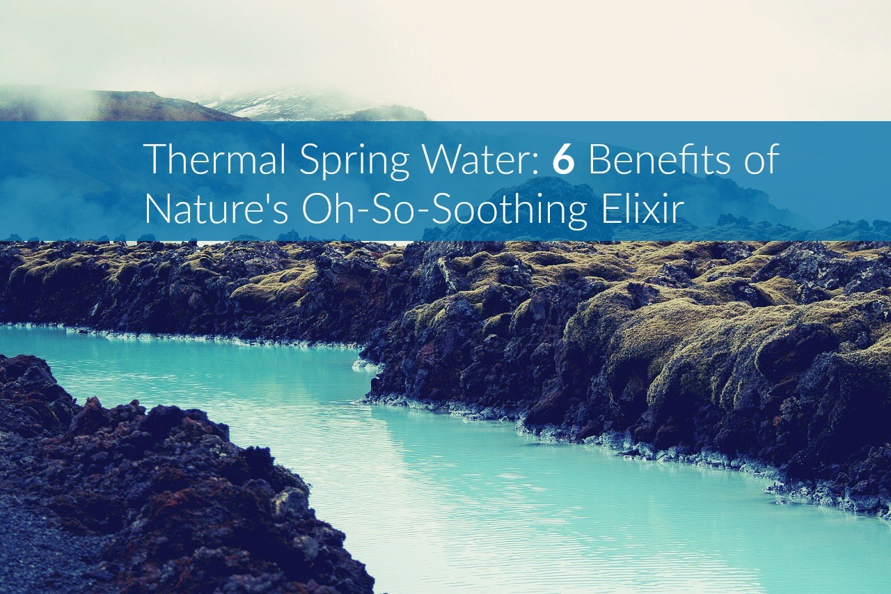 thermal-spring-water-benefits