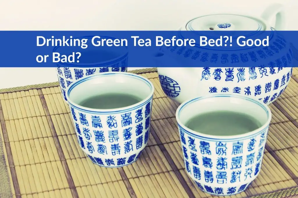 Drinking Green Tea Before Bed?! Good or Bad? The Healthy Apron