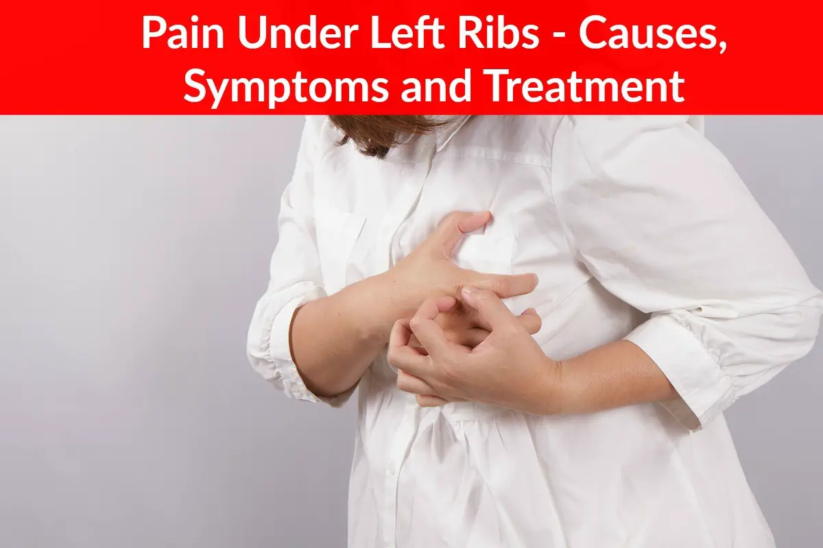 Pain Under Left Ribs - Causes, Symptoms and Treatment ...