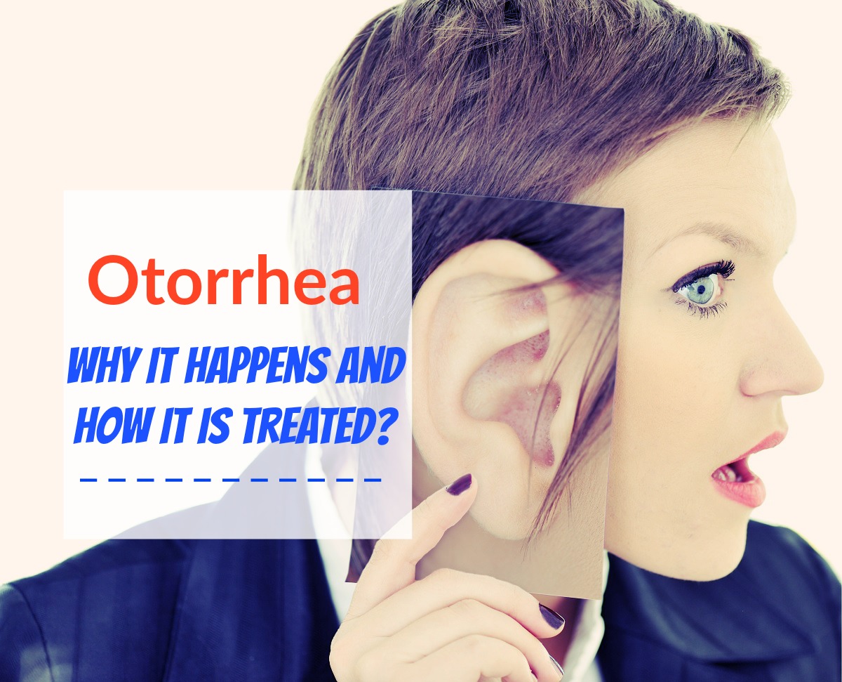 Otorrhea - Why It Happens And How It Is Treated