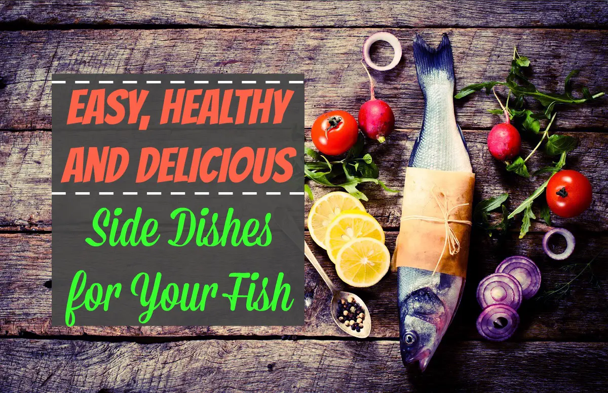 Healthy and Delicious Side Dishes for Your Fish