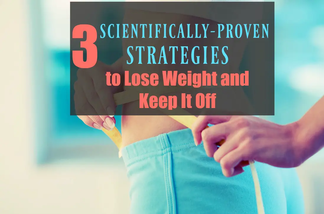 Proven Ways to Lose Weight and Keep It Off