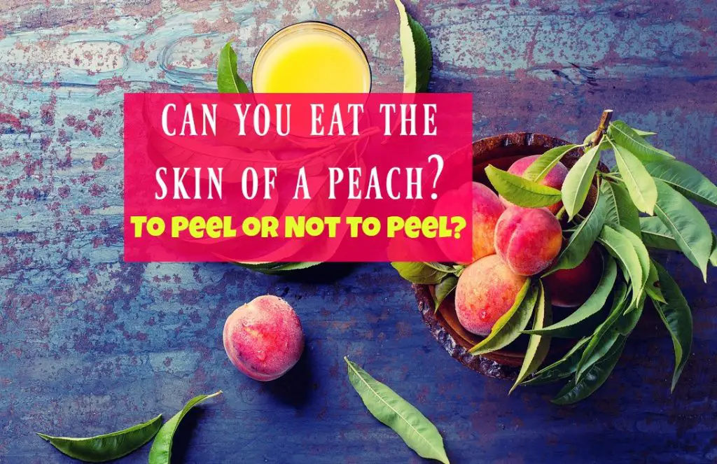 Can You Eat Peach Skin To Peel or Not to Peel? The Healthy Apron